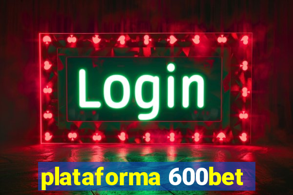 plataforma 600bet